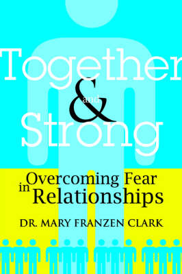 Together and Strong: Overcoming Fear in Relationships (Paperback)