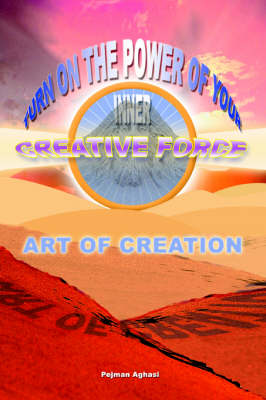 Art of Creation: Turn on the Power of Your Inner Creative Force (Paperback)