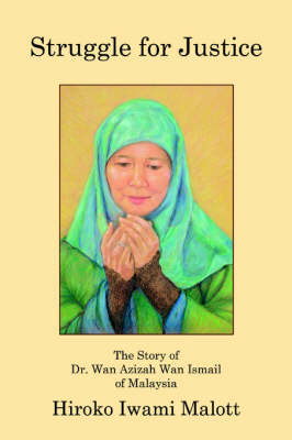 Struggle for Justice: The Story of Dr. WAN Azizah WAN Ismail of Malaysia (Paperback)