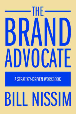 The Brand Advocate: A Strategy-Driven Workbook (Paperback)