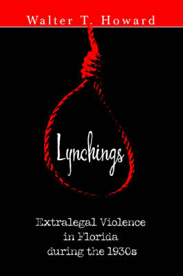 Lynchings: Extralegal Violence in Florida During the 1930s (Paperback)