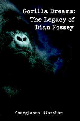 Gorilla Dreams: The Legacy of Dian Fossey (Paperback)