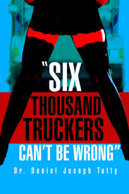 Six Thousand Truckers Can't Be Wrong (Paperback)