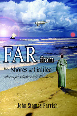 Far from the Shores of Galilee: Stories for Seekers and Wanderers (Paperback)