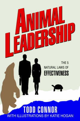 Animal Leadership: The 5 Natural Laws of Effectiveness (Paperback)