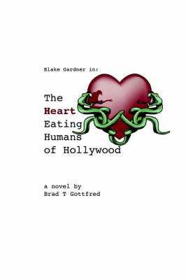 The Heart Eating Humans of Hollywood (Paperback)