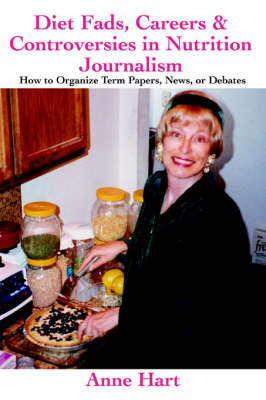Diet Fads, Careers and Controversies in Nutrition Journalism: How to Organize Term Papers, News, or Debates (Paperback)