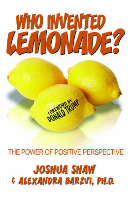 Who Invented Lemonade?: The Power of Positive Perspective (Paperback)