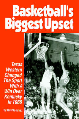 Basketball's Biggest Upset: Texas Western Changed the Sport with a Win Over Kentucky in 1966 (Paperback)