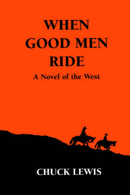 When Good Men Ride: A Novel of the West (Paperback)