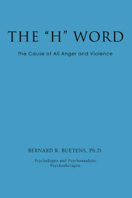 The H Word: The Cause of All Anger and Violence (Paperback)