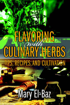 Flavoring with Culinary Herbs: Tips, Recipes, and Cultivation (Paperback)