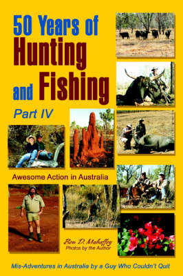 50 Years of Hunting and Fishing: Awesome Action in Australia (Paperback)