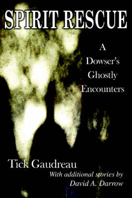 Spirit Rescue: A Dowser's Ghostly Encounters (Paperback)
