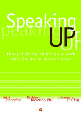 Speaking Up: How to Help the Children You Work with Who Live in Abusive Homes (Paperback)