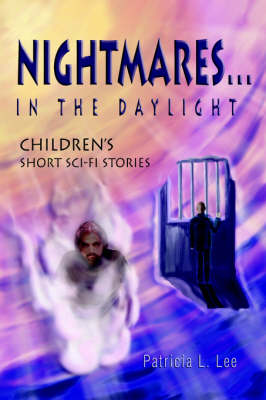 Nightmares...in the Daylight: Children's Short Sci-Fi Stories (Paperback)