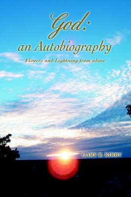God: An Autobiography: Flowers and Lightning from Above (Paperback)