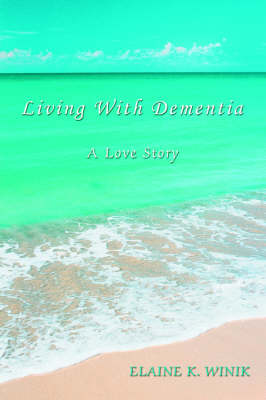 Living with Dementia: A Love Story (Paperback)