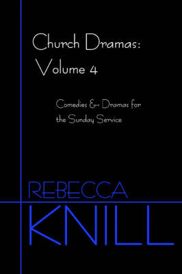 Church Dramas: Volume 4: Comedies & Dramas for the Sunday Service (Paperback)