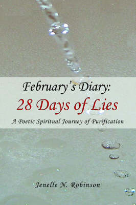 February's Diary: 28 Days of Lies: A Poetic Spiritual Journey of Purification (Paperback)
