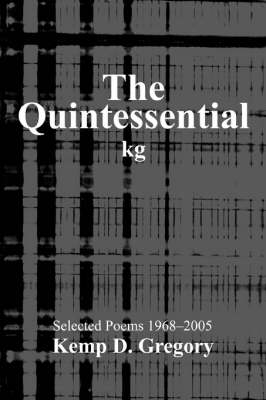 The Quintessential Kg: Selected Poems 1968-2005 (Paperback)