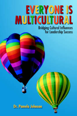 Everyone Is Multicultural: Bridging Cultural Influences for Leadership Success (Paperback)