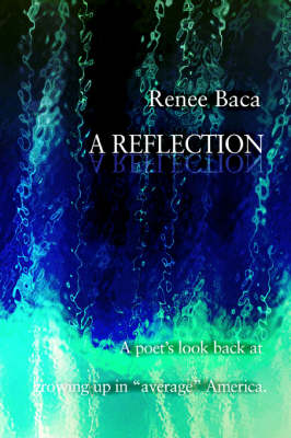 A Reflection: A Poet's Look Back at Growing Up in Average America. (Paperback)