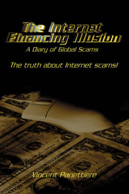 The Internet Financing Illusion: A Diary of Global Scams (Paperback)