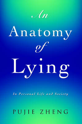 An Anatomy of Lying: In Personal Life and Society (Paperback)