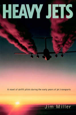 Heavy Jets: A Novel of Airlift Pilots During the Early Years of Jet Transports (Paperback)