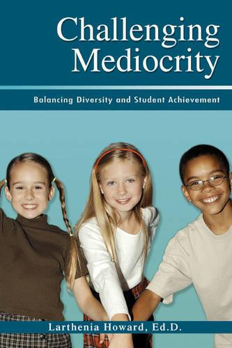 Challenging Mediocrity: Balancing Diversity and Student Achievement (Paperback)