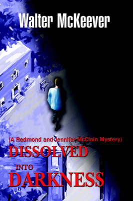 Dissolved Into Darkness: (A Redmond and Jennifer McClain Mystery) (Paperback)