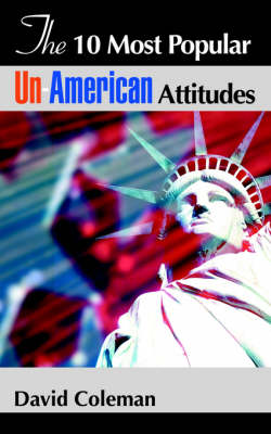 The 10 Most Popular Un-American Attitudes (Paperback)