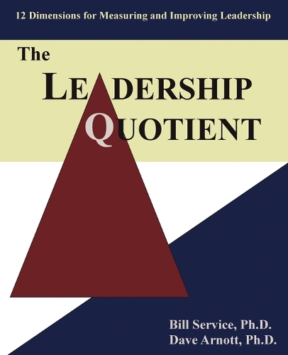 The Leadership Quotient: 12 Dimensions for Measuring and Improving Leadership (Paperback)
