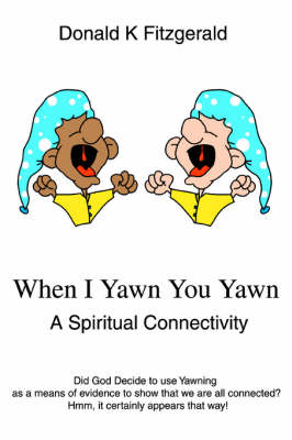When I Yawn You Yawn: A Spiritual Connectivity (Paperback)