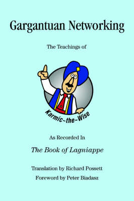 Gargantuan Networking: The Teachings of Karmic the Wise As Recorded In The Book of Lagniappe (Paperback)