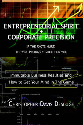 Entrepreneurial Spirit Corporate Precision: If the Facts Hurt, They're Probably Good for You (Paperback)