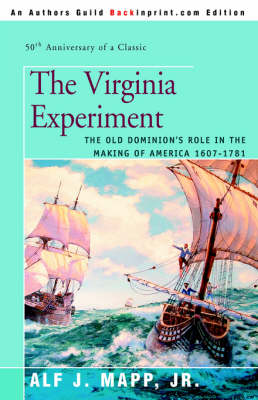The Virginia Experiment: The Old Dominion's Role in the Making of America 1607-1781 (Paperback)