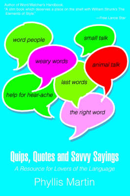 Quips, Quotes and Savvy Sayings: A Resource for Lovers of the Language (Paperback)