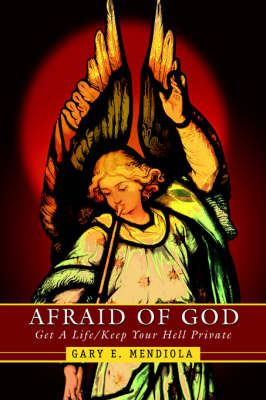 Afraid of God: Get a Life/Keep Your Hell Private (Paperback)