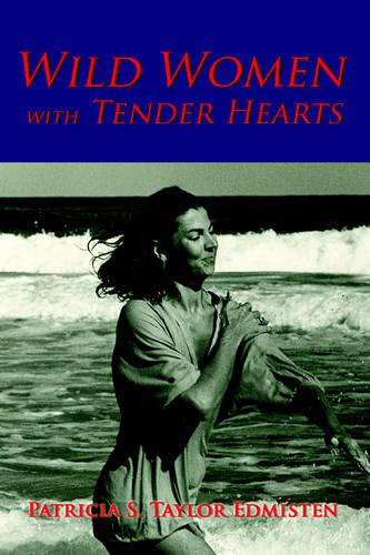 Wild Women with Tender Hearts (Paperback)
