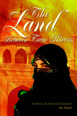The Land Between Two Rivers: A Novel of Ancient Babylon (Paperback)