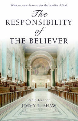 The Responsibility of the Believer: What We Must Do to Receive the Benefits of God (Paperback)