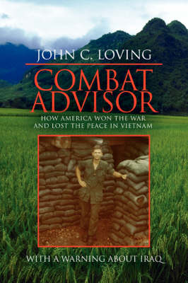 Combat Advisor: How America Won the War and Lost the Peace in Vietnam (Paperback)