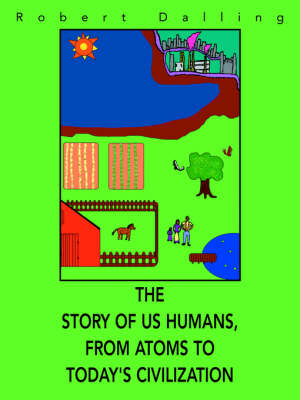 The Story of Us Humans, from Atoms to Today's Civilization (Paperback)
