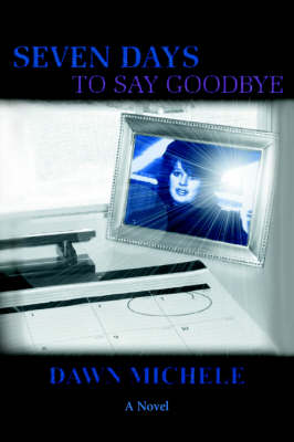 Seven Days to Say Goodbye (Paperback)