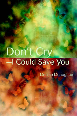 Don't Cry-I Could Save You (Paperback)
