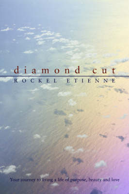 Diamond Cut: Your Journey to Living a Life of Purpose, Beauty and Love (Paperback)
