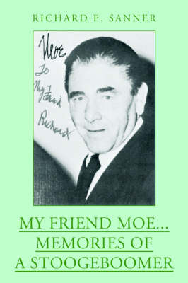 My Friend Moe...Memories of a Stoogeboomer (Paperback)
