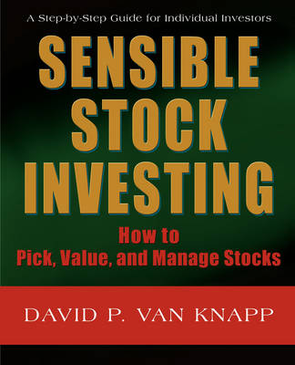 Sensible Stock Investing: How to Pick, Value, and Manage Stocks (Paperback)